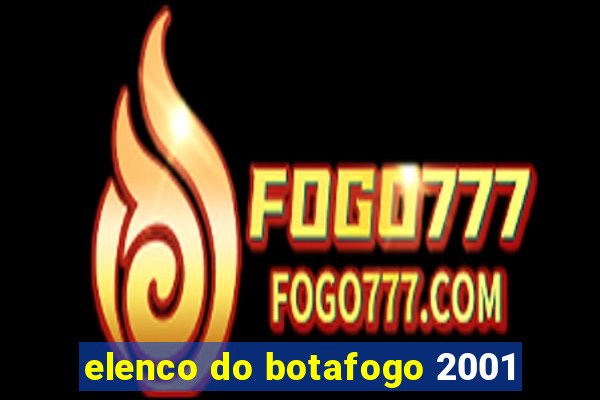 elenco do botafogo 2001